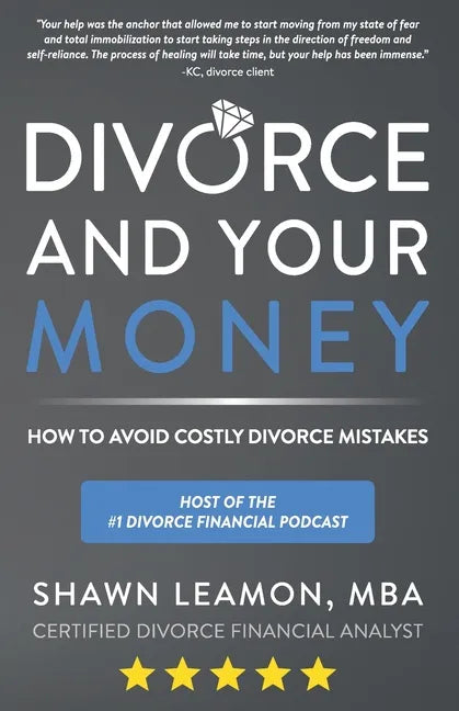 Divorce and Your Money: How to Avoid Costly Divorce Mistakes - Paperback
