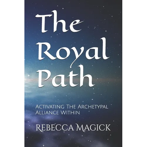 The Royal Path: Activating The Archetypal Alliance Within - Paperback