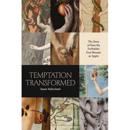 Temptation Transformed: The Story of How the Forbidden Fruit Became an Apple - Paperback