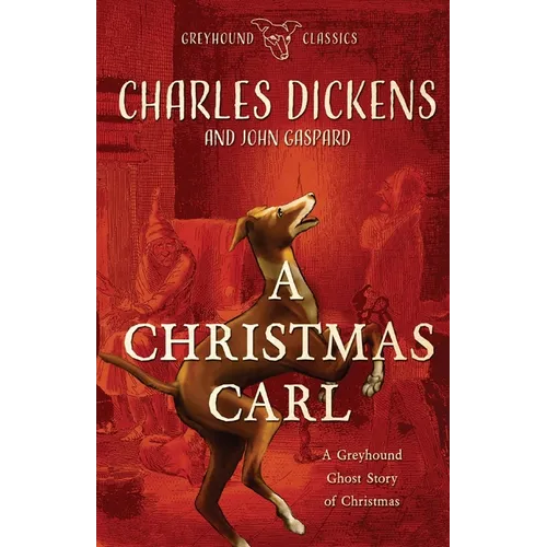 A Christmas Carl: A Greyhound Ghost Story of Christmas - Paperback