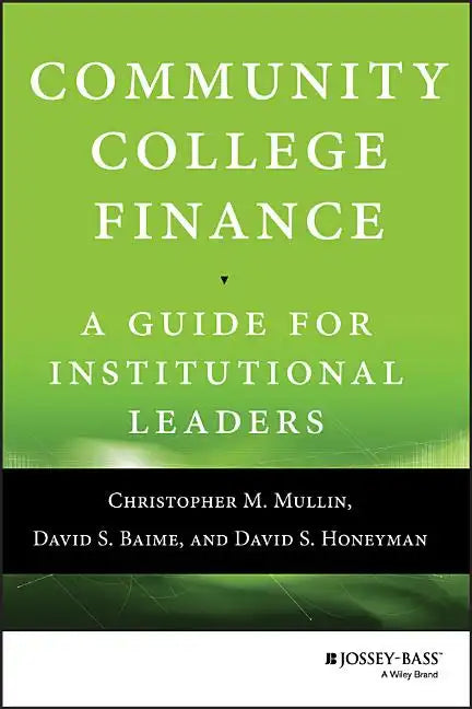 Community College Finance: A Guide for Institutional Leaders - Hardcover