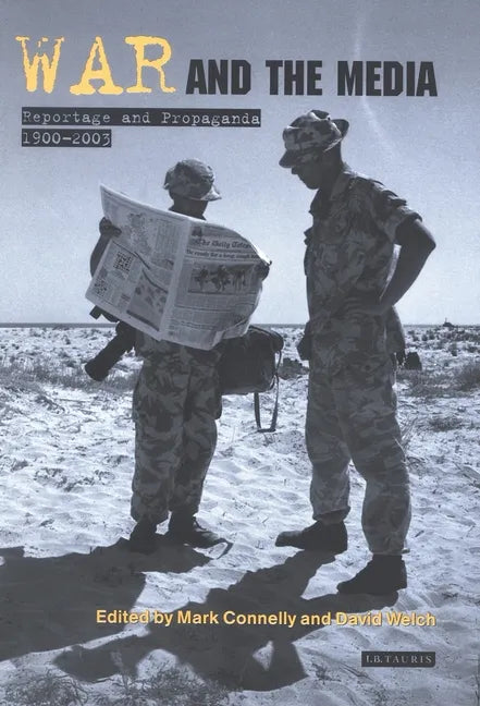 War and the Media: Reportage and Propaganda, 1900-2003 - Paperback