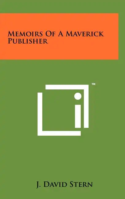 Memoirs Of A Maverick Publisher - Hardcover