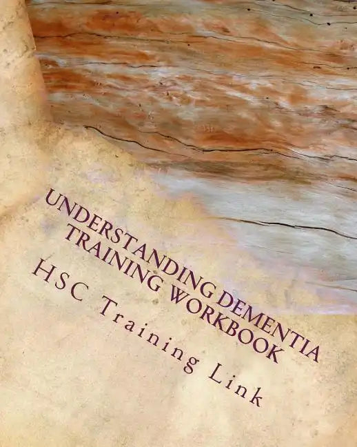 Understanding Dementia: Health and Social Care Training Workbook - Paperback