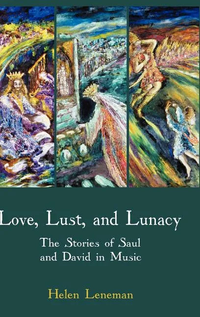 Love, Lust, and Lunacy: The Stories of Saul and David in Music - Hardcover
