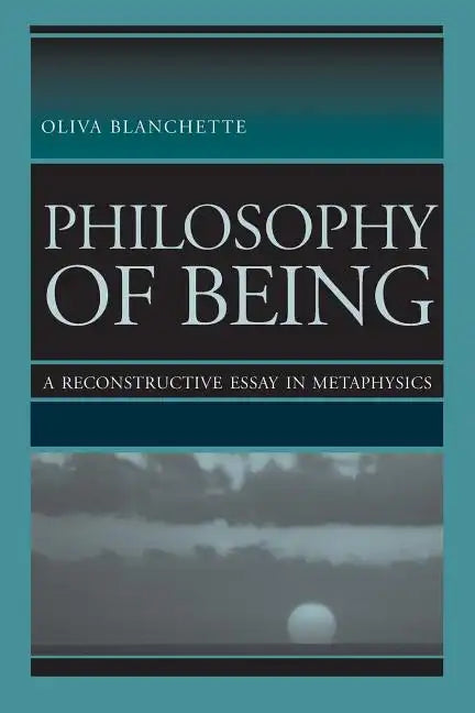 Philosophy of Being: A Reconstructive Essay in Metaphysics - Paperback