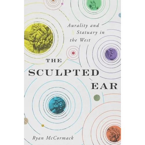 The Sculpted Ear: Aurality and Statuary in the West - Paperback