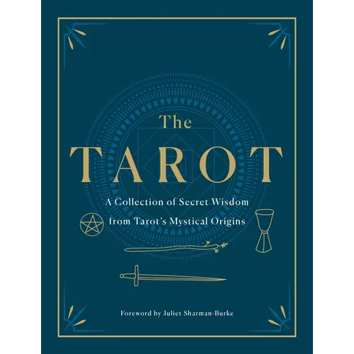 The Tarot: A Collection of Secret Wisdom from Tarot's Mystical Origins - Hardcover