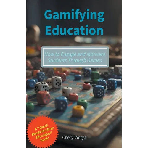 Gamifying Education - How to Engage and Motivate Students Through Games - Paperback