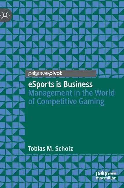 Esports Is Business: Management in the World of Competitive Gaming - Hardcover