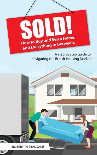 Sold!: How to Buy and Sell a Home, and Everything In Between - Paperback