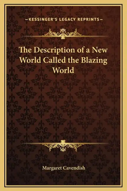 The Description of a New World Called the Blazing World - Hardcover