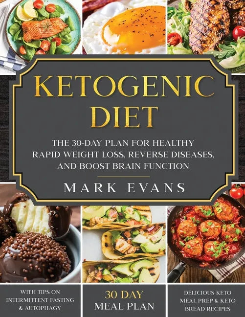 Ketogenic Diet: The 30-Day Plan for Healthy Rapid Weight loss, Reverse Diseases, and Boost Brain Function - Paperback