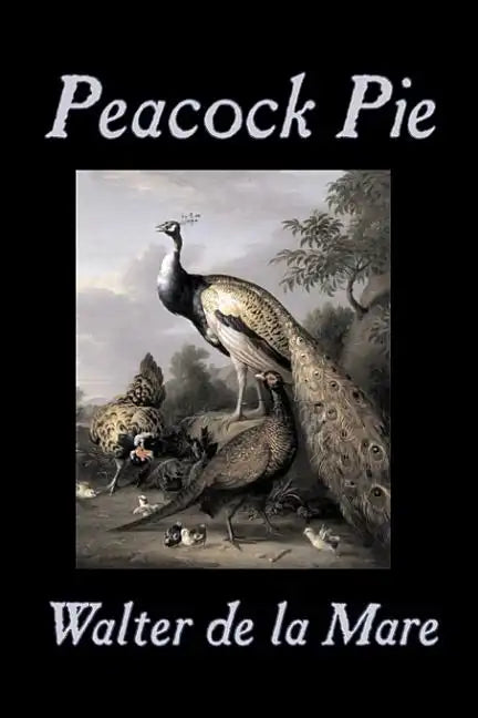 Peacock Pie by Walter da la Mare, Fiction, Literary, Poetry, English, Irish, Scottish, Welsh, Classics - Hardcover