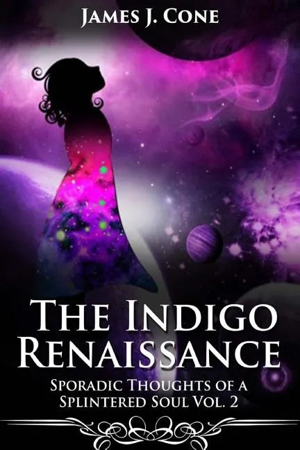 The Indigo Renaissance (Sporadic Thoughts of a Splintered Soul vol. 2) - Paperback