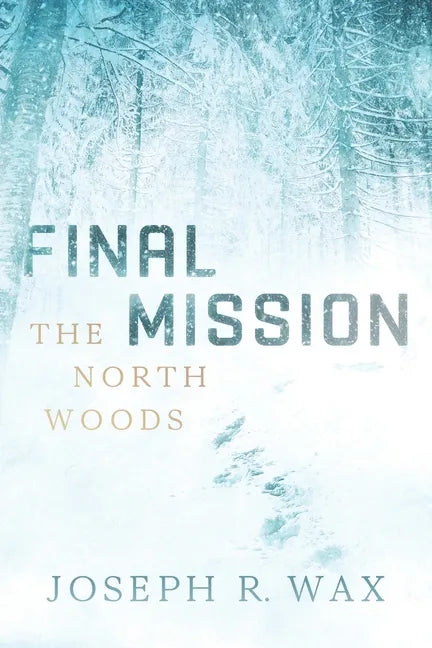 FINAL MISSION The North Woods - Paperback