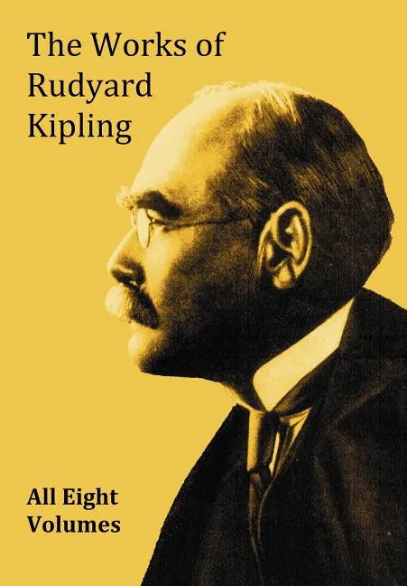 The Works of Rudyard Kipling - 8 Volumes from the Complete Works in One Edition - Paperback