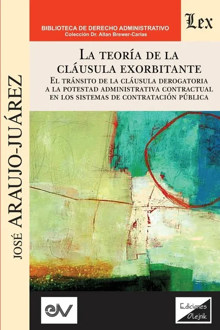LA TEORÍA DE LA CLÁUSULA EXORBITANTE. El tránsito de la cláusula derogatoria a la potestad administrativa contractualen los sistemas de contratación p - Paperback
