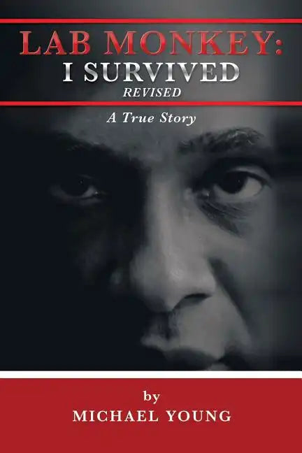 Lab Monkey: I Survived Revised: A True Story - Paperback