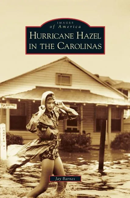 Hurricane Hazel in the Carolinas - Hardcover