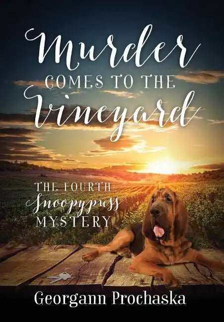 Murder Comes To The Vineyard: The Fourth Snoopypuss Mystery - Hardcover