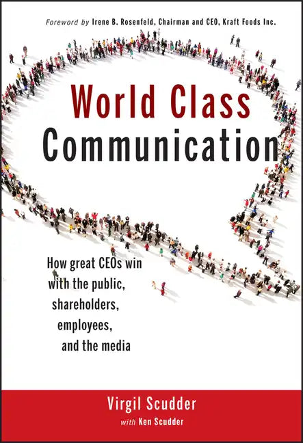 World Class Communication: How Great Ceos Win with the Public, Shareholders, Employees, and the Media - Hardcover