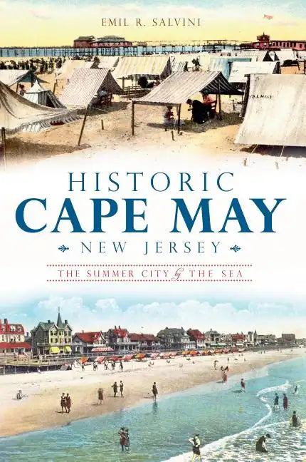 Historic Cape May, New Jersey: The Summer City by the Sea - Paperback