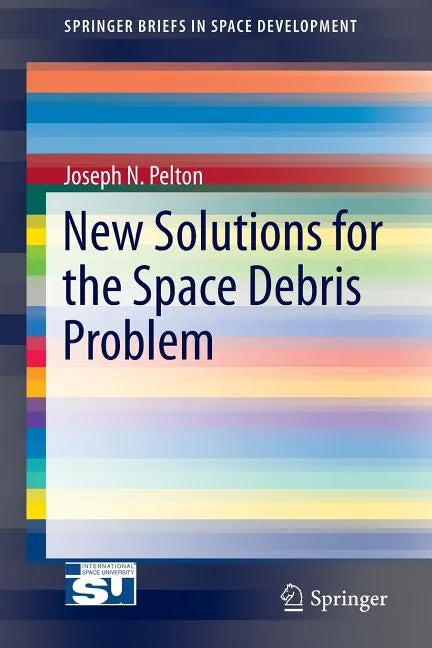 New Solutions for the Space Debris Problem - Paperback