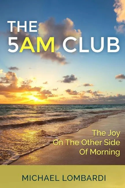 The 5 AM Club: The Joy On The Other Side Of Morning - Paperback