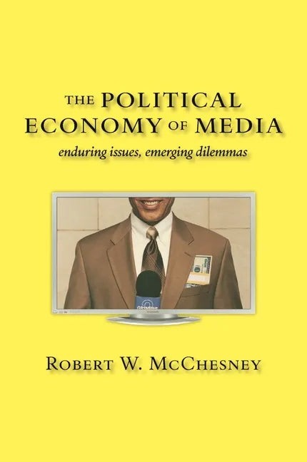 The Political Economy of Media: Enduring Issues, Emerging Dilemmas - Paperback