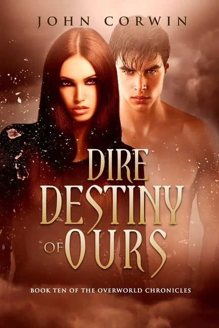 Dire Destiny of Ours: Book 10 of the Overworld Chronicles - Paperback