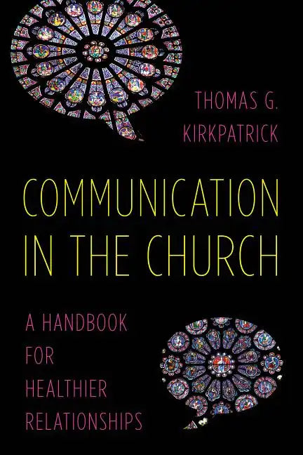 Communication in the Church: A Handbook for Healthier Relationships - Hardcover