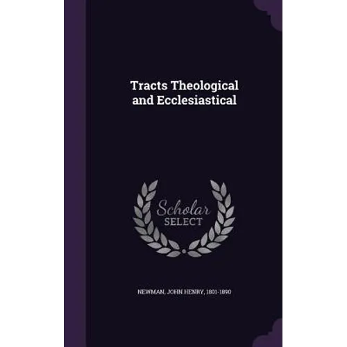 Tracts Theological and Ecclesiastical - Hardcover