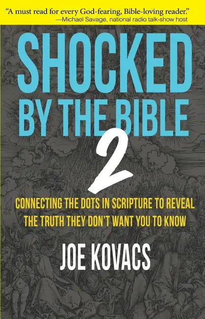 Shocked by the Bible 2: Connecting the Dots in Scripture to Reveal the Truth They Don't Want You to Know - Hardcover