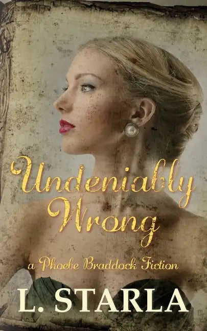 Undeniably Wrong: A Phoebe Braddock Fiction - Paperback