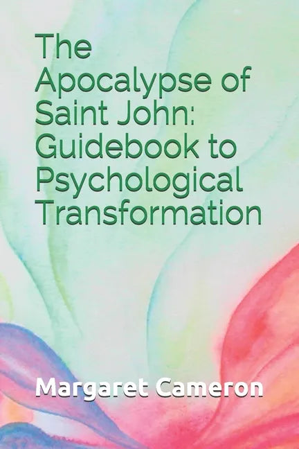 The Apocalypse of Saint John: Guidebook to Psychological Transformation - Paperback