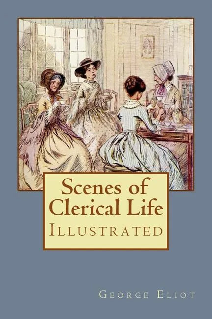 Scenes of Clerical Life: Illustrated - Paperback