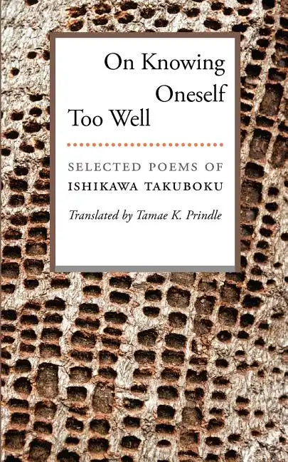 On Knowing Oneself Too Well: Selected Poems of Ishikawa Takuboku - Paperback