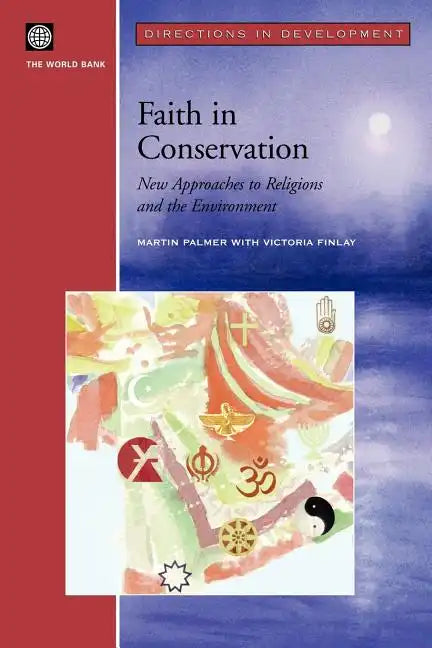 Faith in Conservation: New Approaches to Religions and the Envi - Paperback