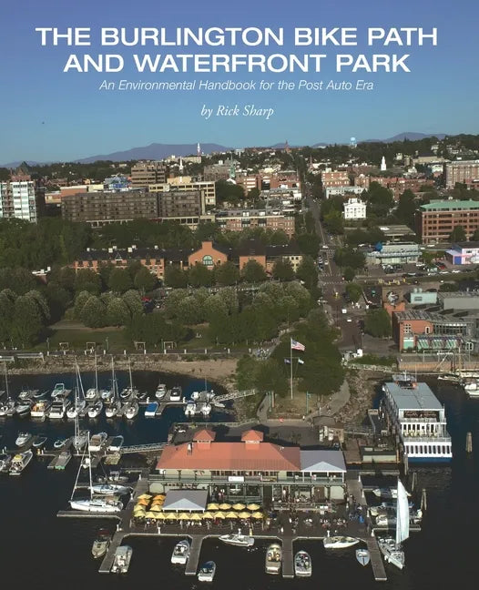 The Burlington Bike Path and Waterfront Park: An Environmental Handbook for the Post Auto Era - Paperback