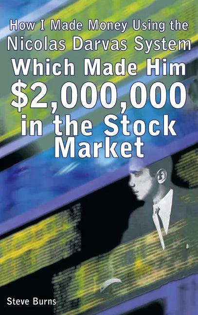 How I Made Money Using the Nicolas Darvas System, Which Made Him $2,000,000 in the Stock Market - Hardcover