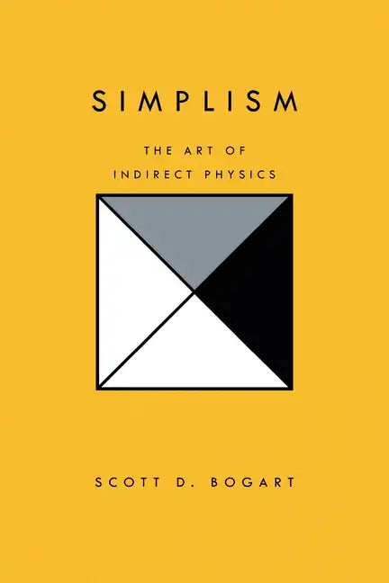 Simplism: The Art of Indirect Physics - Paperback