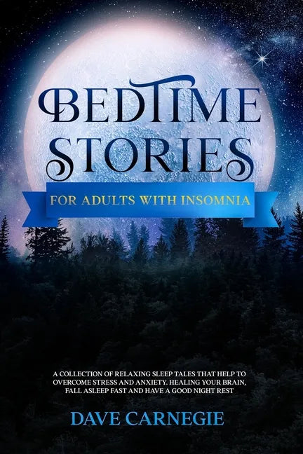 Bedtime Stories for Adults with Insomnia: Relaxing Stories that Help Stressed Out Adults to Overcome Stress, Insomnia and Anxiety. Calm Your Mind and - Paperback