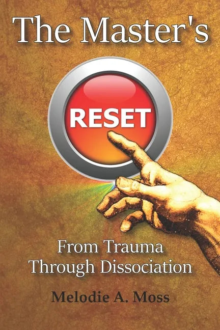 The Master's Reset: From Trauma Through Dissociation - Paperback