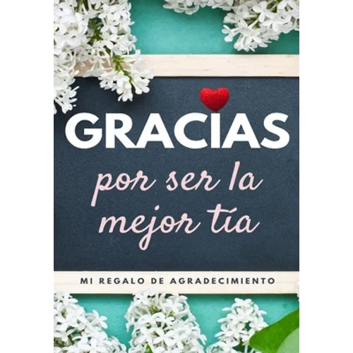 Gracias por ser la mejor tía: Mi regalo de agradecimiento: Libro de Regalo a todo color Preguntas Guiadas 6.61 x 9.61 pulgadas - Paperback