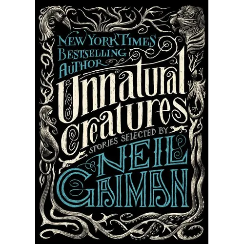 Unnatural Creatures: Stories Selected by Neil Gaiman - Hardcover