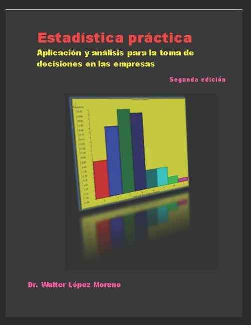 Estadística práctica: Aplicación y análisis para la toma de decisiones en las empresas - Paperback