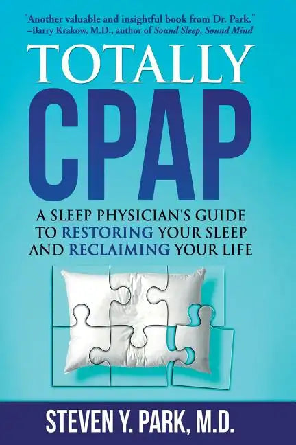 Totally CPAP: A Sleep Physician's Guide to Restoring Your Sleep and Reclaiming Your Life - Paperback