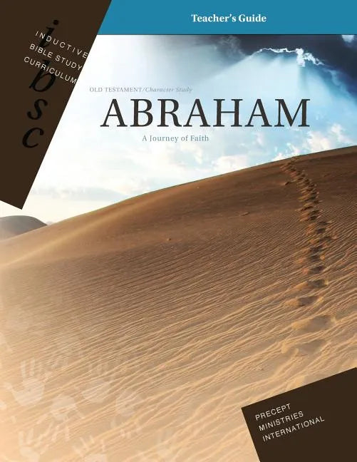 Abraham - A Journey of Faith (Genesis 12 - 25) (Inductive Bible Study Curriculum Teacher's Guide) - Paperback
