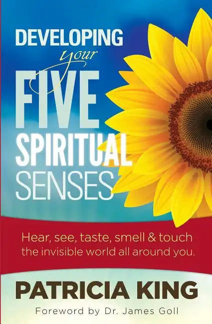 Developing Your Five Spiritual Senses: See, Hear, Smell, Taste & Feel the Invisible World Around You - Paperback